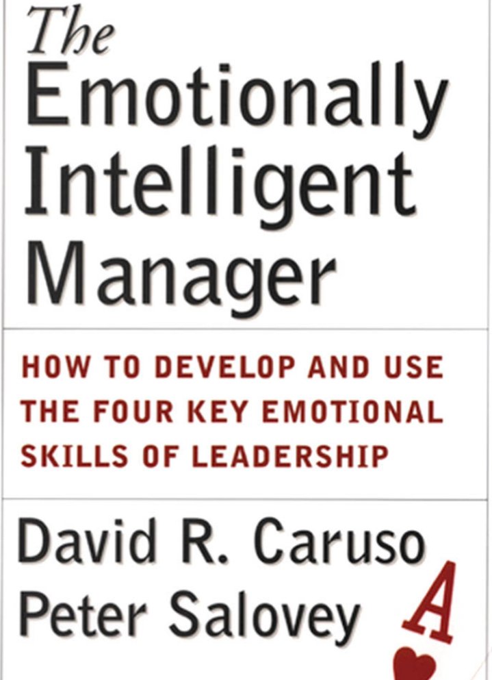 The Emotionally Intelligent Manager How to Develop and Use the Four Key Emotional Skills of Leadership by David R Caruso Peter Salovey.pdf